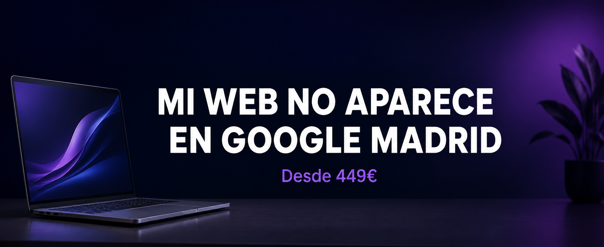 ¿Por Qué No Aparezco en Google? | Madrid