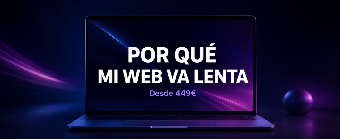 Por Qué tu Web Va Lenta y Cómo Solucionarlo
