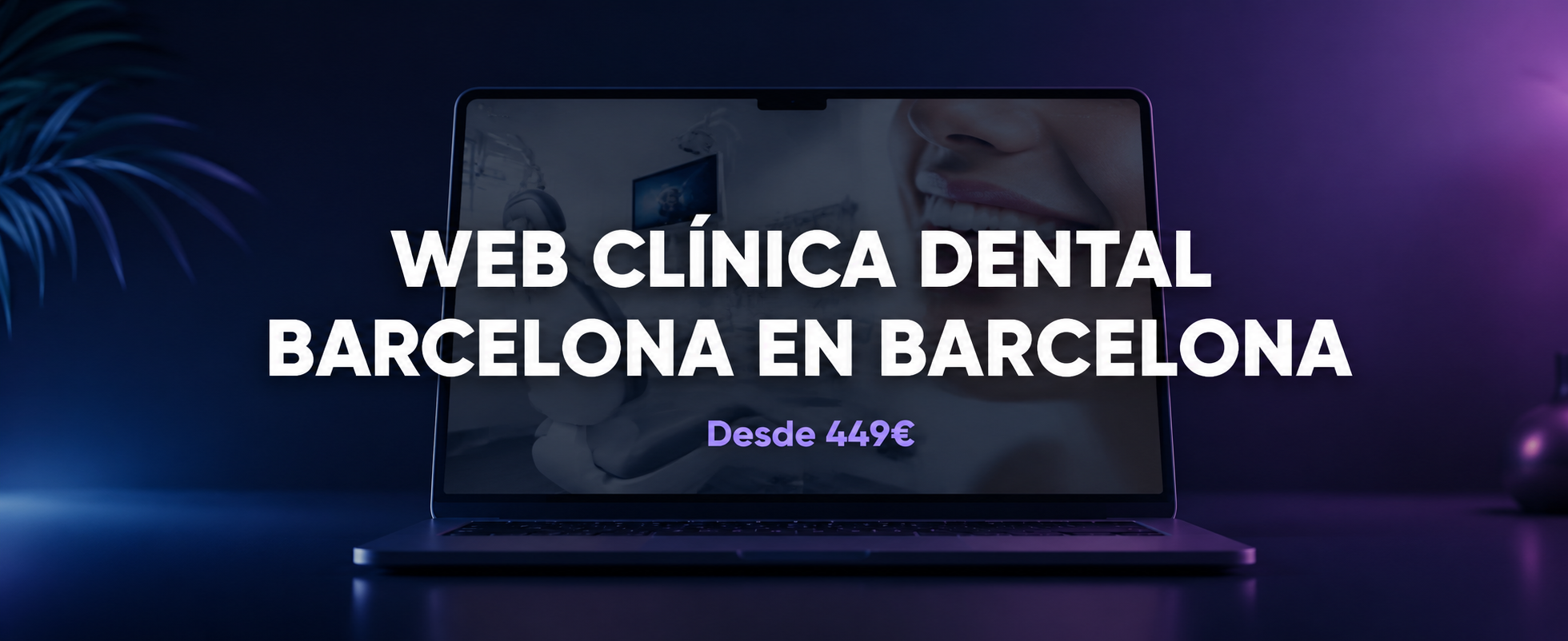 Web para Clínicas Dentales en Barcelona | Más Pacientes