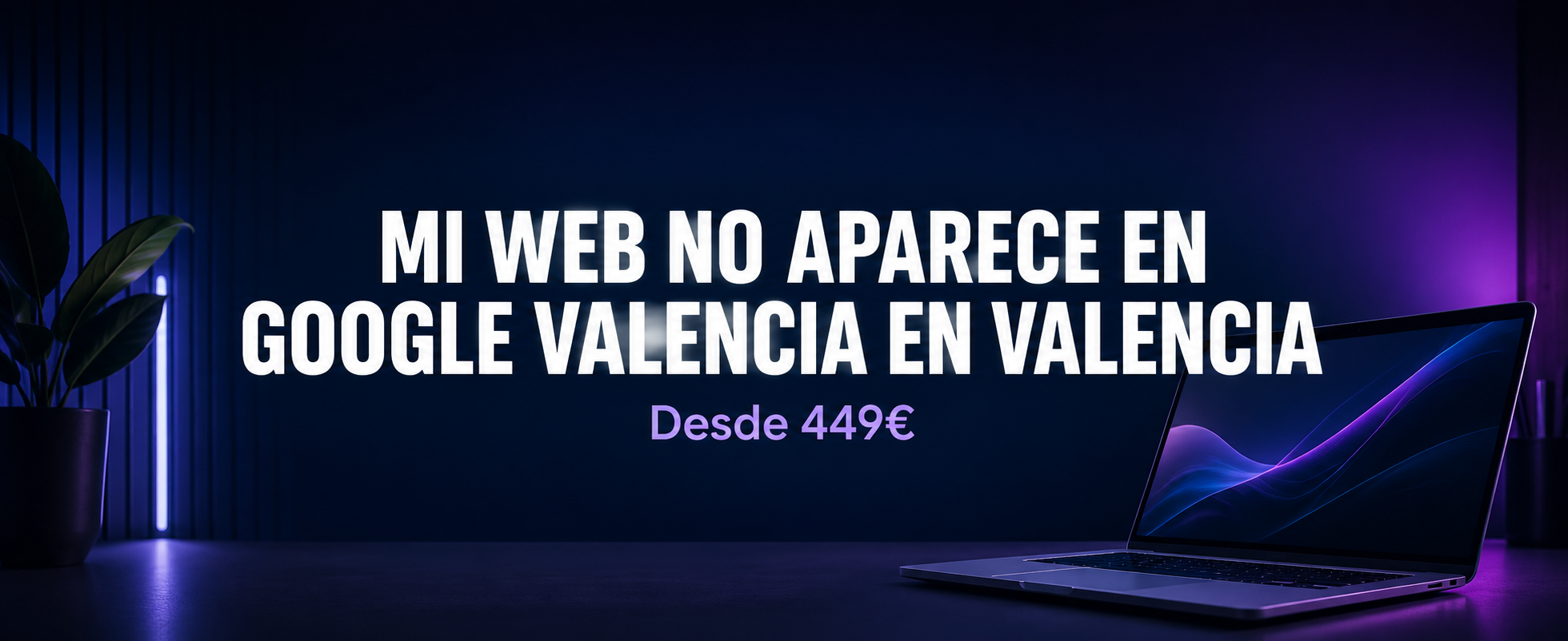 ¿Por Qué No Aparezco en Google? | Valencia