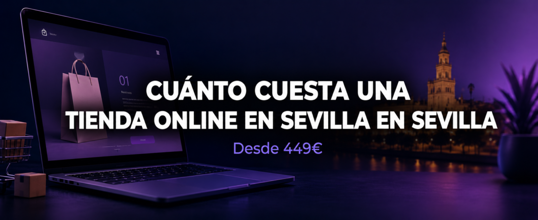 ¿Cuánto Cuesta una Tienda Online en Sevilla?