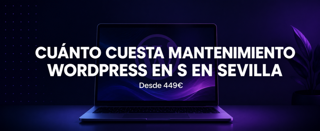 ¿Cuánto Cuesta el Mantenimiento WordPress en Sevilla?