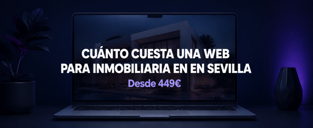 ¿Cuánto Cuesta una Web para Inmobiliarias en Sevilla?