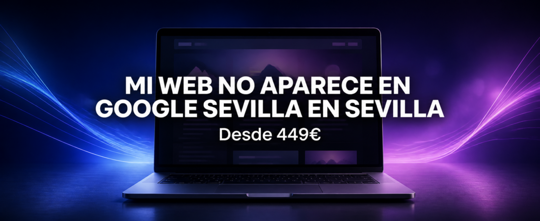¿Por Qué No Aparezco en Google? | Sevilla